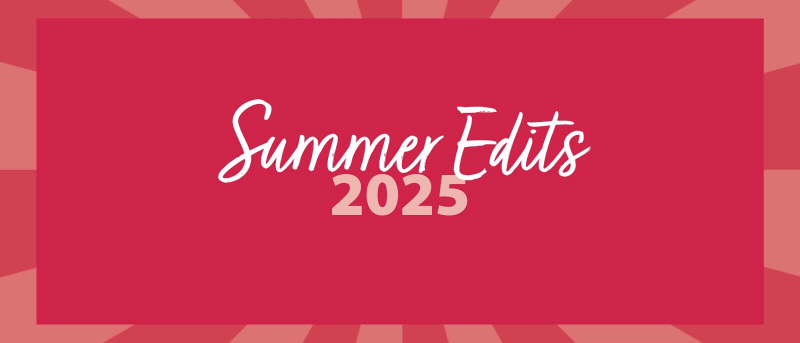 Summer edits 2025 Summer edits 2025