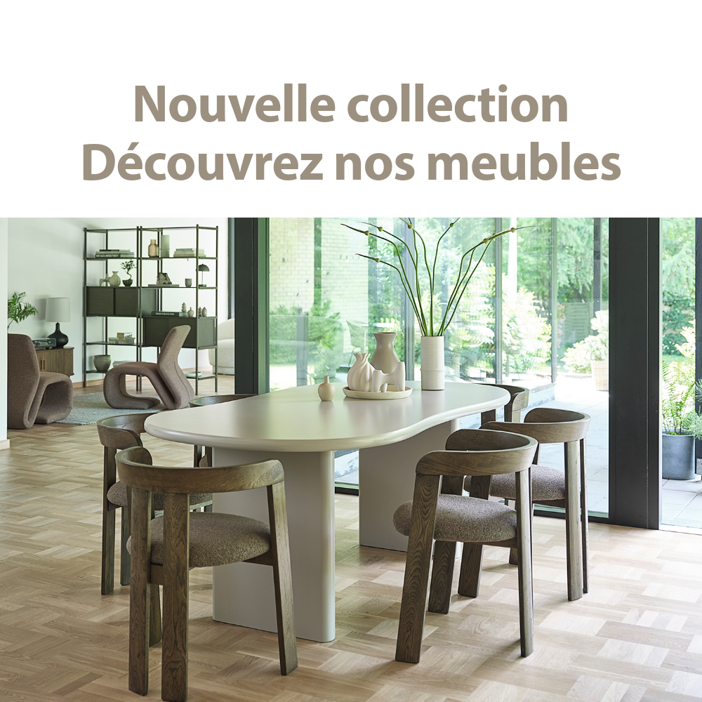 Nouvelle collection | Découvrez nos meubles 