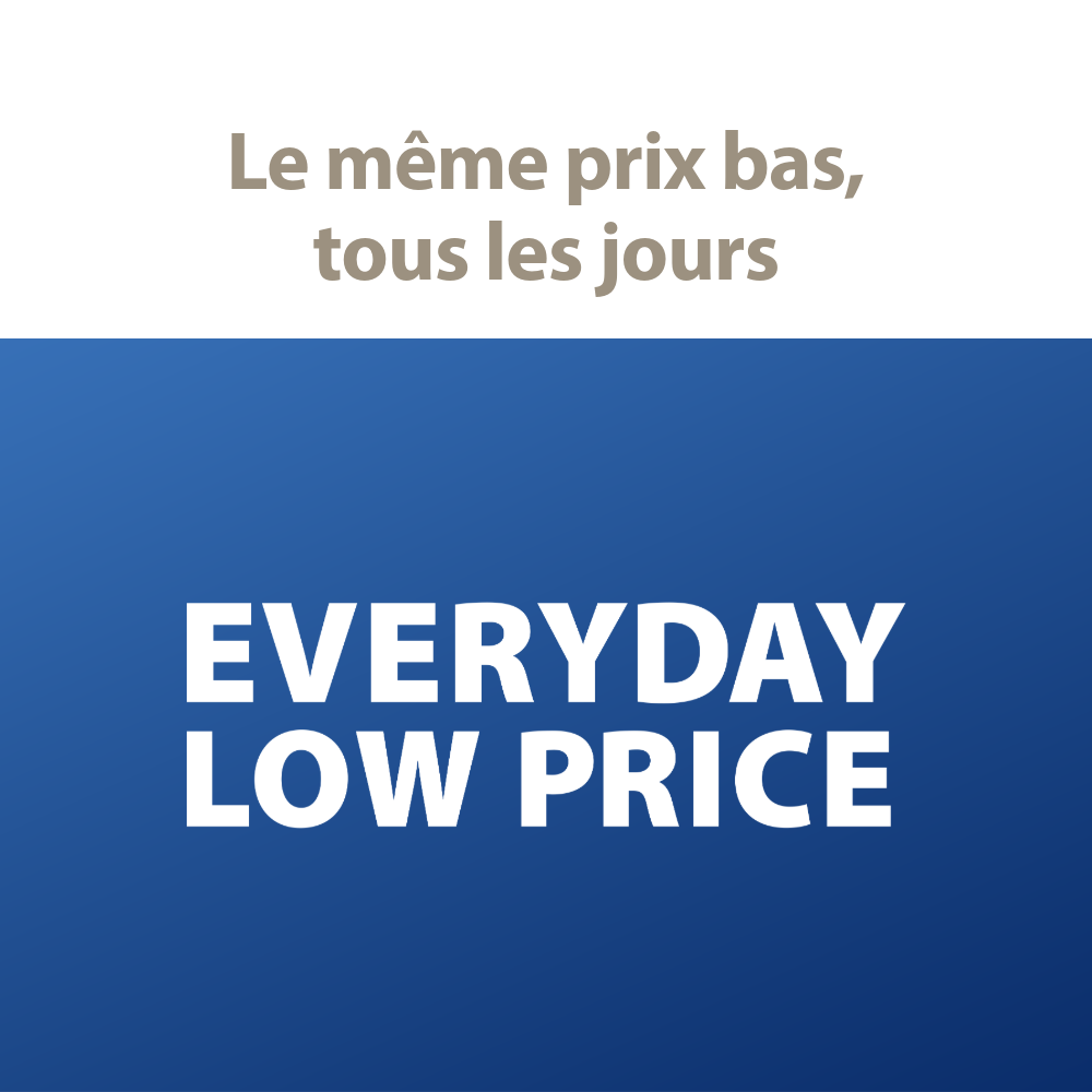 EVERYDAY LOW PRICE | Le même prix bas, tous les jours 