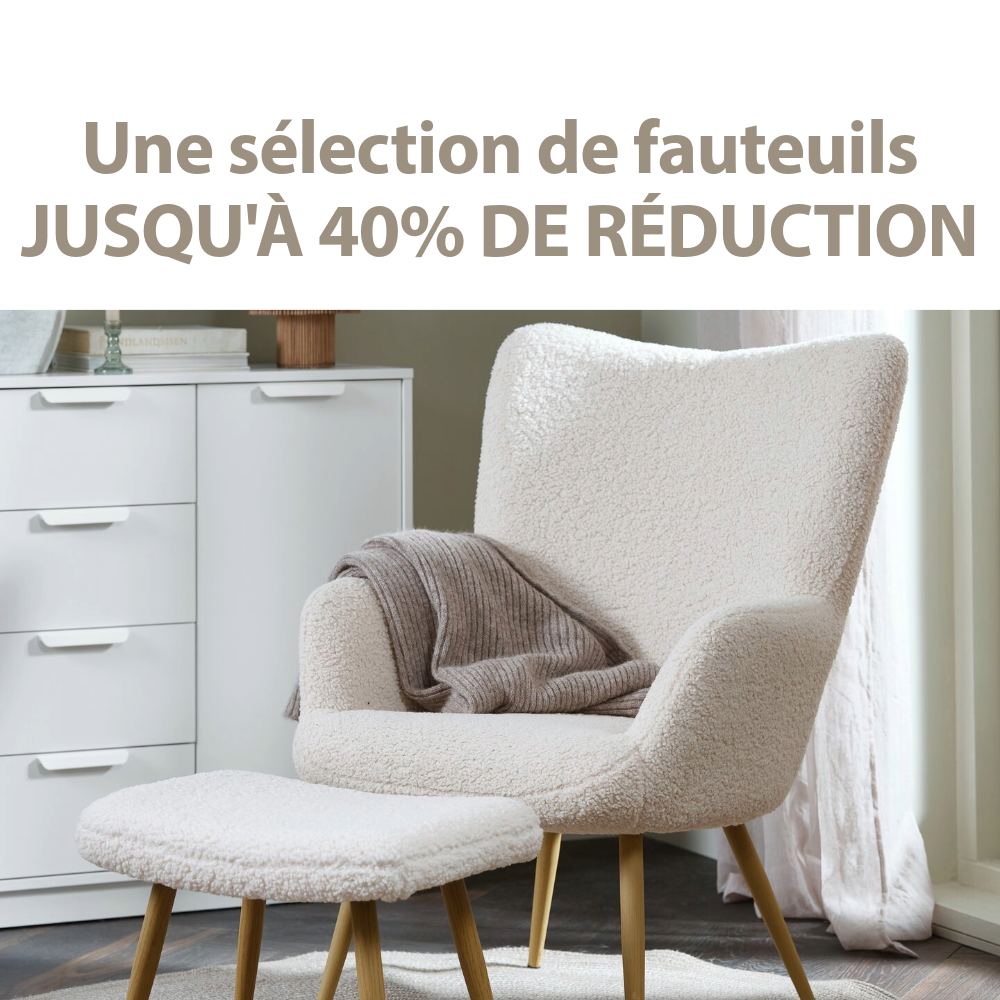 Une sélection de fauteuils | Jusqu'à 40% de réduction 