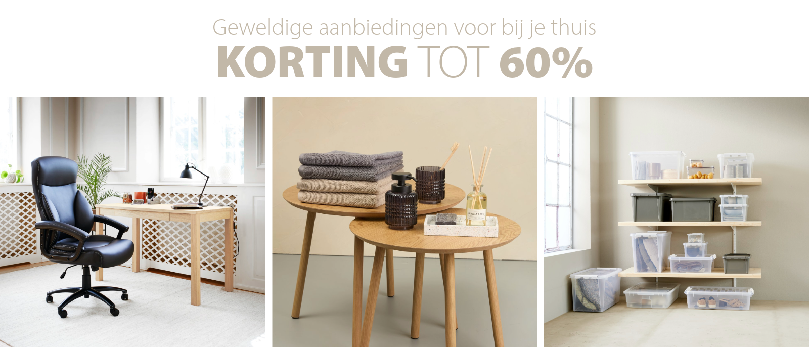 Geweldige aanbiedingen voor bij je thuis | KORTING TOT 60% Geweldige aanbiedingen voor bij je thuis | KORTING TOT 60%