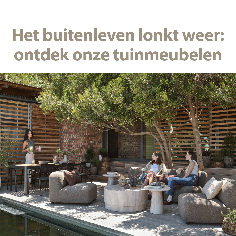 Bekijk onze tuinmeubelen
