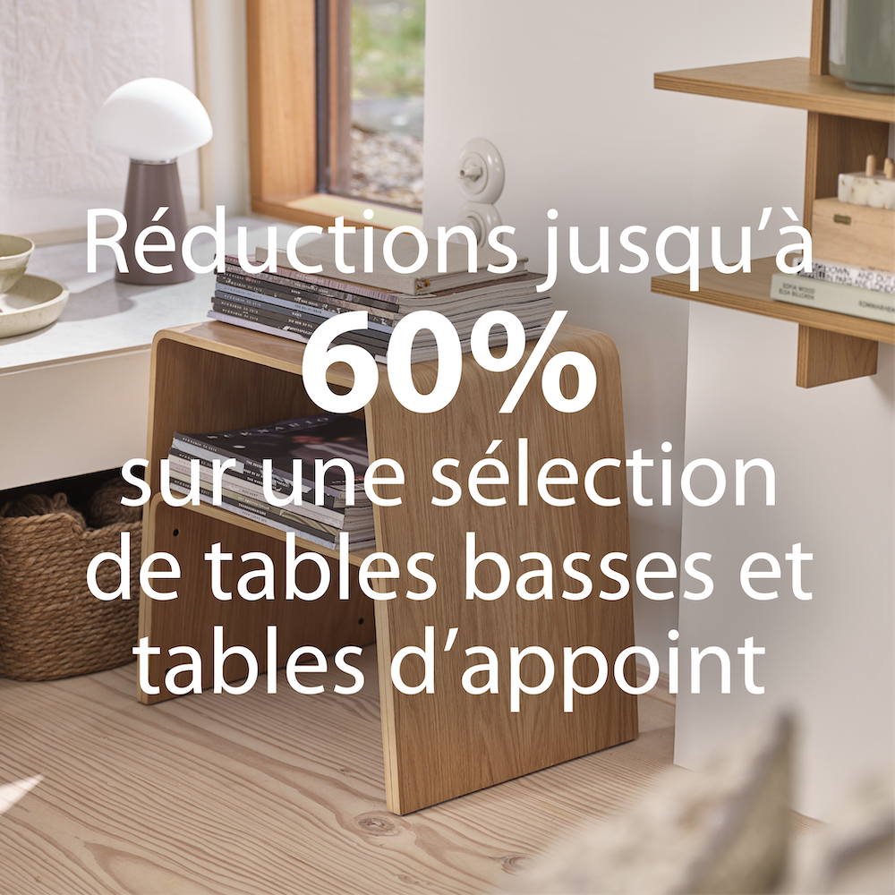 Réductions jusqu'à 60% sur une sélection de tables basses et d'appoint