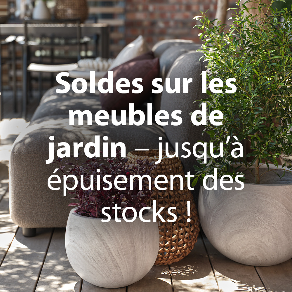 Soldes sur les meubles de jardin - jusqu'à épuisement des stocks !