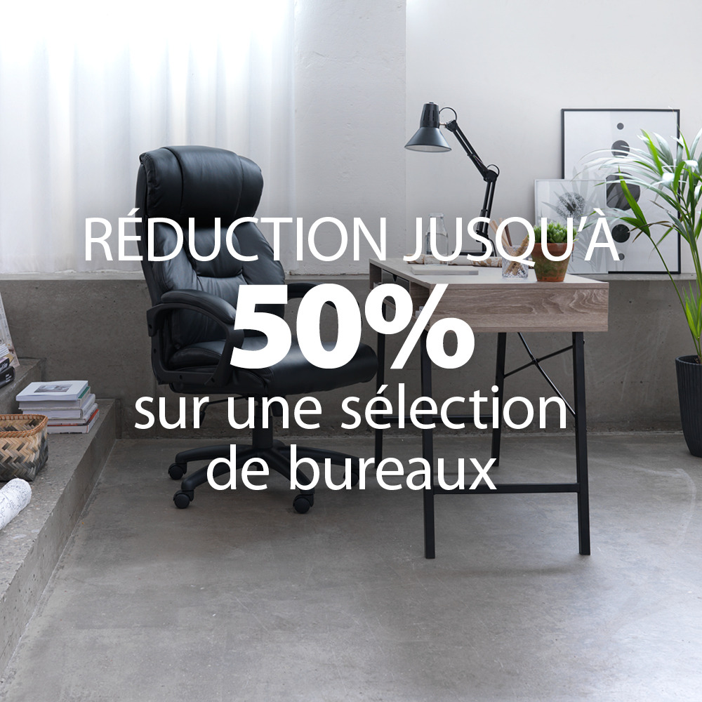 reduction jusqu'à 50% sur une sélection de bureaux